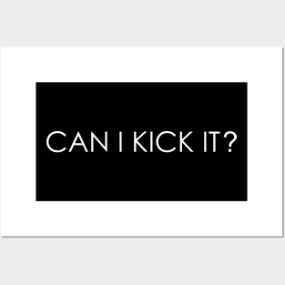 Can I Kick It Posters and Art